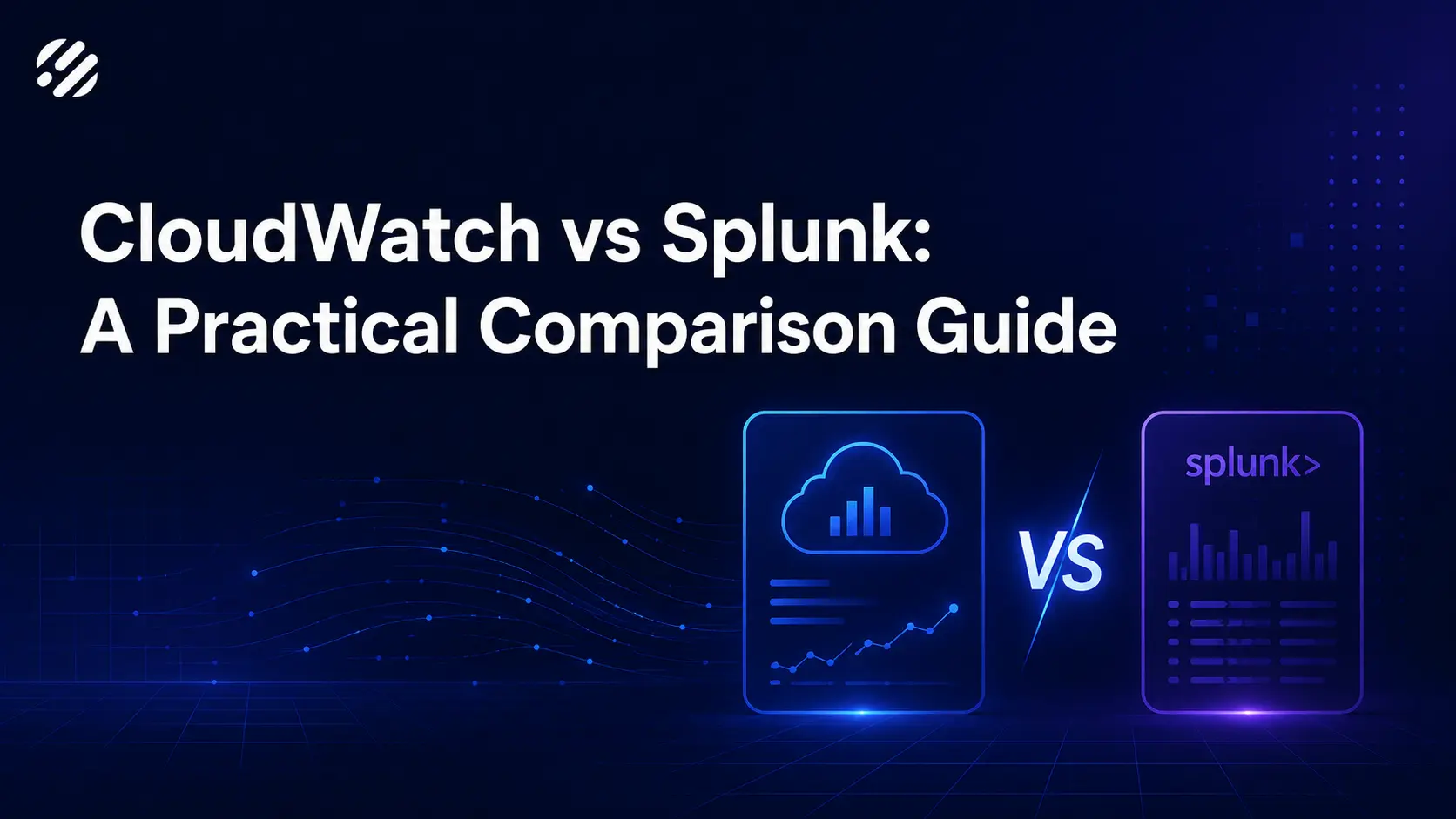 CloudWatch vs Splunk: A Practical Comparison Guide