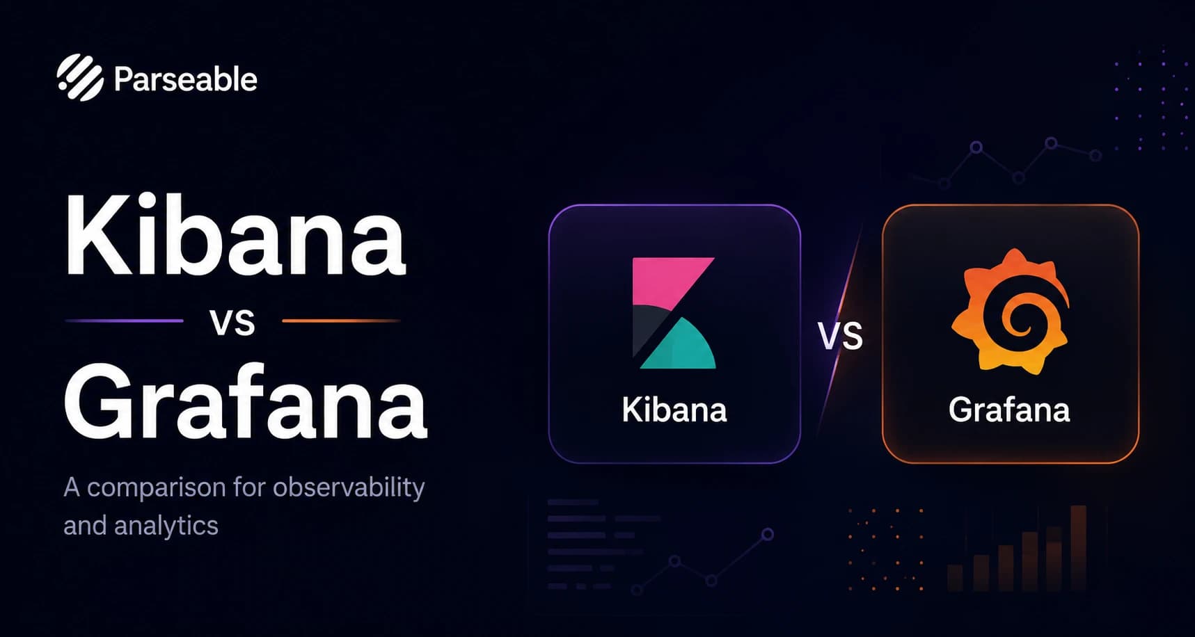 Kibana vs Grafana: Key Differences and Best Use Cases