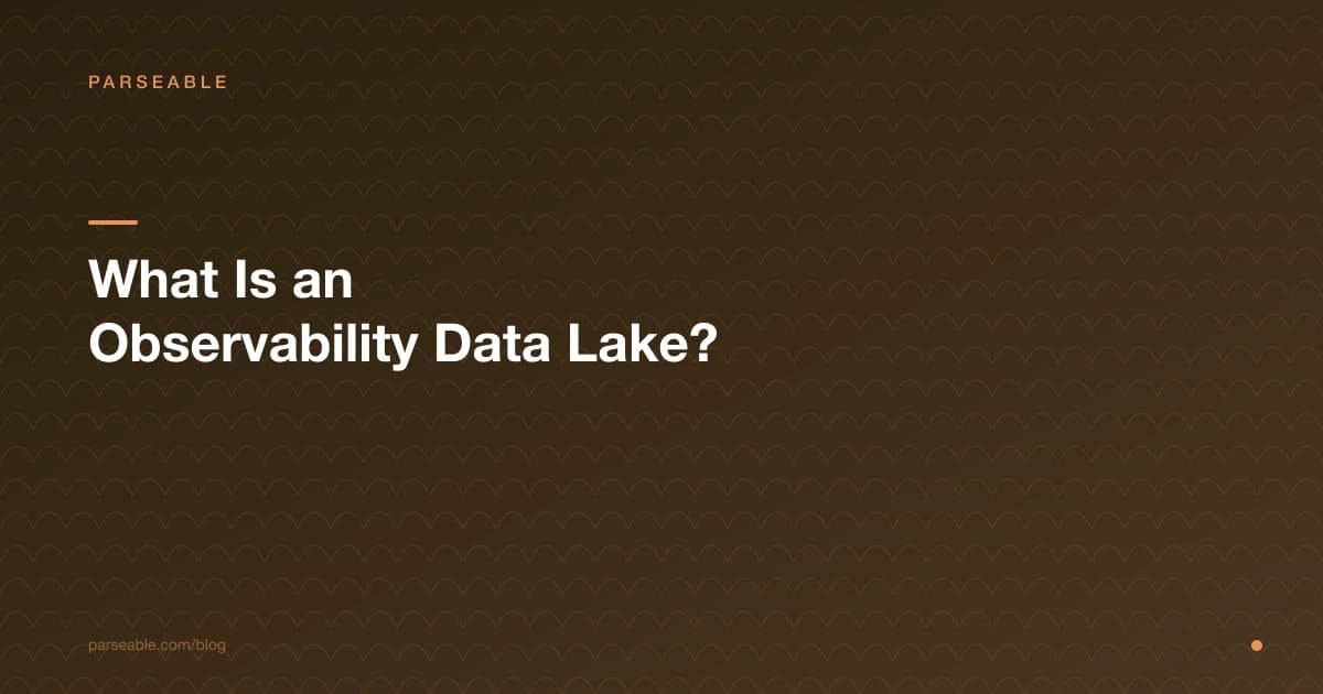 What Is an Observability Data Lake? The Definitive Guide