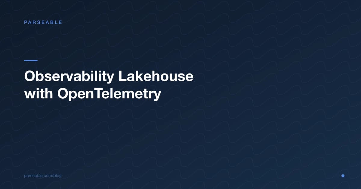Building an Observability Lakehouse with OpenTelemetry